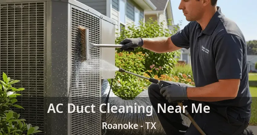 AC Duct Cleaning Near Me Roanoke - TX