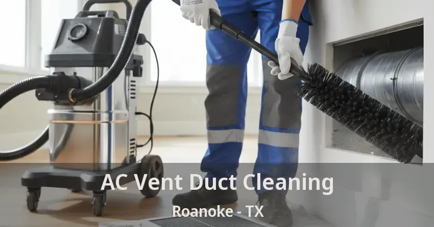AC Vent Duct Cleaning Roanoke - TX