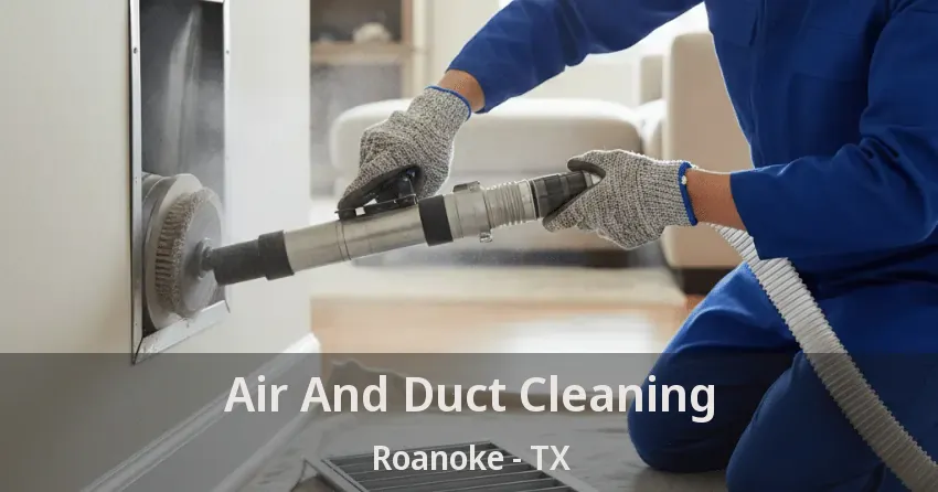 Air And Duct Cleaning Roanoke - TX