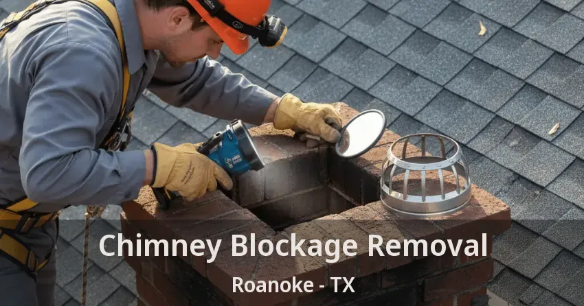 Chimney Blockage Removal Roanoke - TX