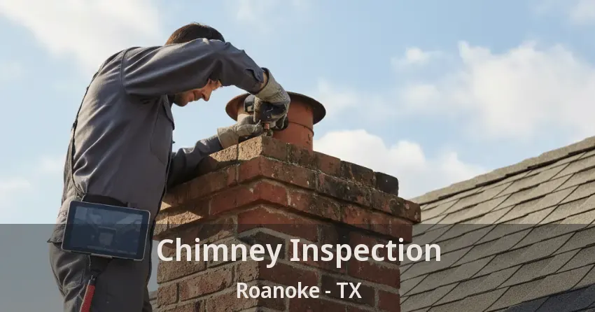 Chimney Inspection Roanoke - TX