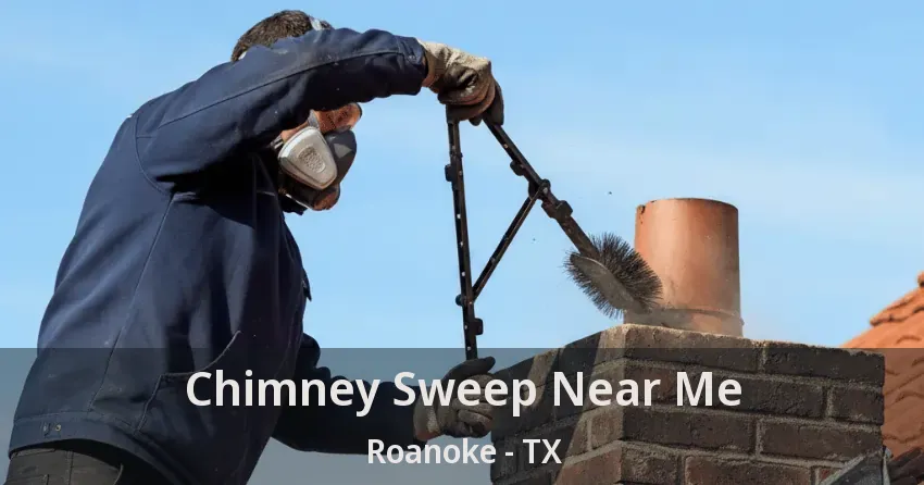 Chimney Sweep Near Me Roanoke - TX