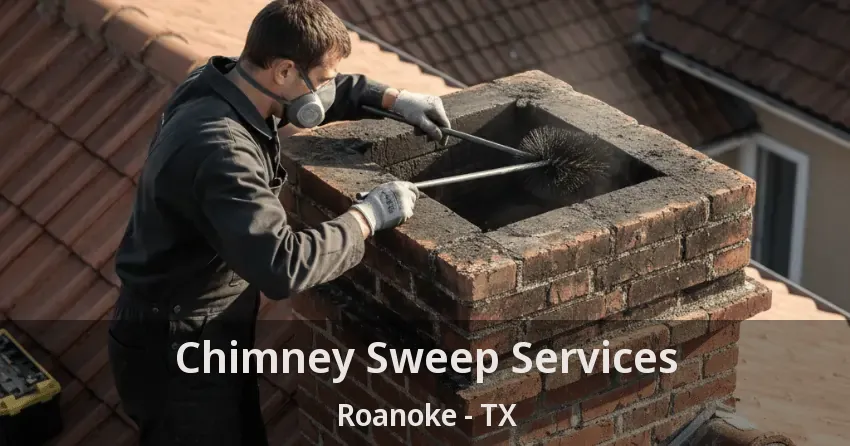 Chimney Sweep Services Roanoke - TX