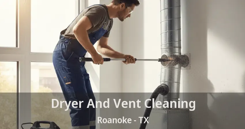Dryer And Vent Cleaning Roanoke - TX