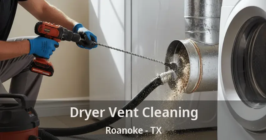 Dryer Vent Cleaning Roanoke - TX