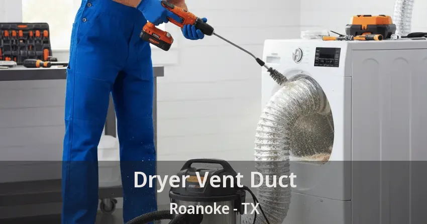Dryer Vent Duct Roanoke - TX