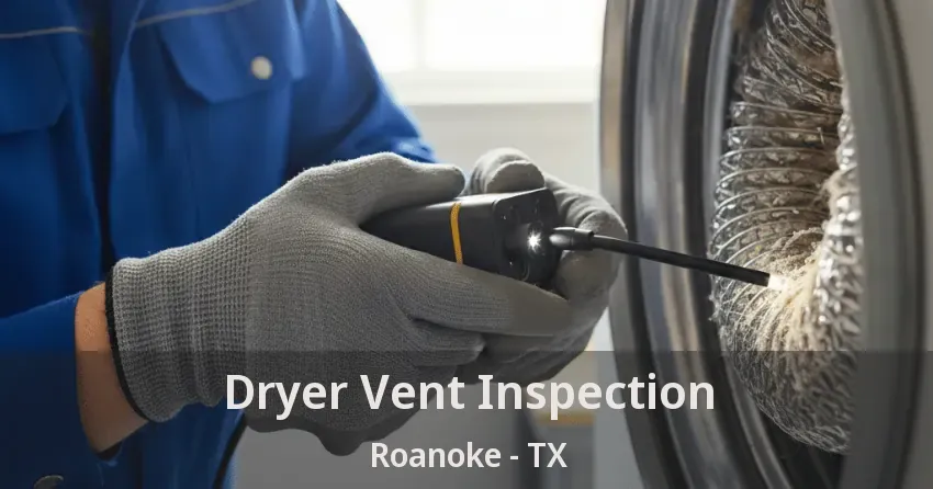 Dryer Vent Inspection Roanoke - TX