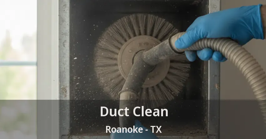 Duct Clean Roanoke - TX