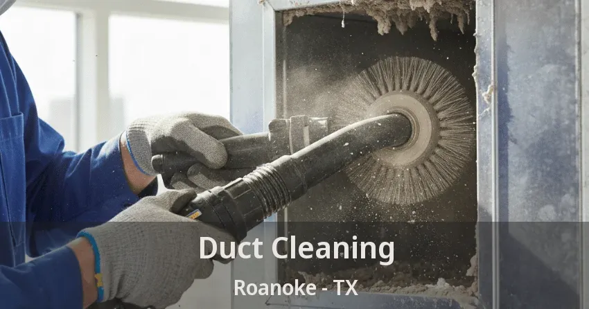 Duct Cleaning Roanoke - TX
