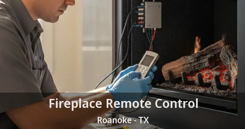 Fireplace Remote Control Roanoke - TX