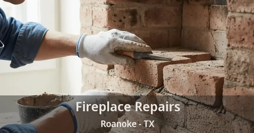 Fireplace Repairs Roanoke - TX