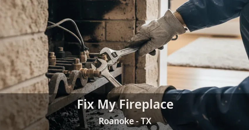 Fix My Fireplace Roanoke - TX