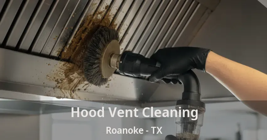 Hood Vent Cleaning Roanoke - TX
