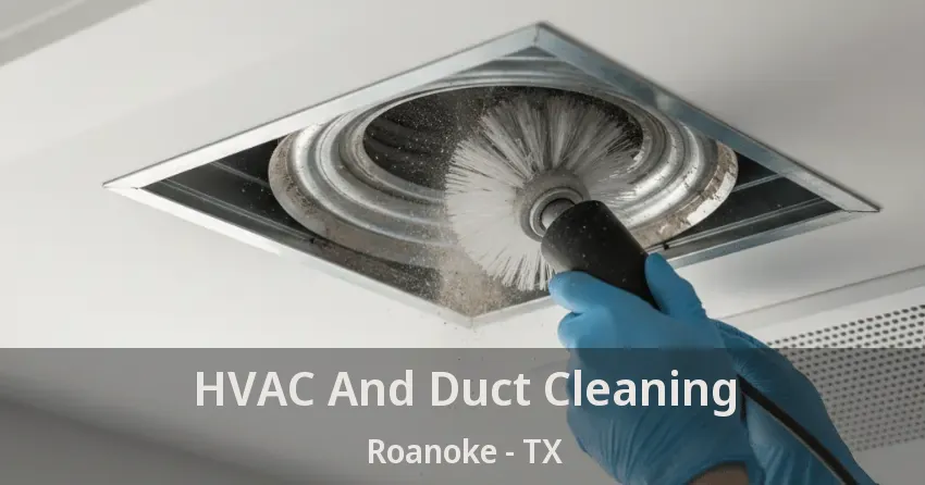 HVAC And Duct Cleaning Roanoke - TX