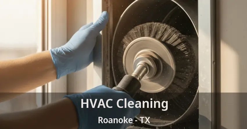 HVAC Cleaning Roanoke - TX