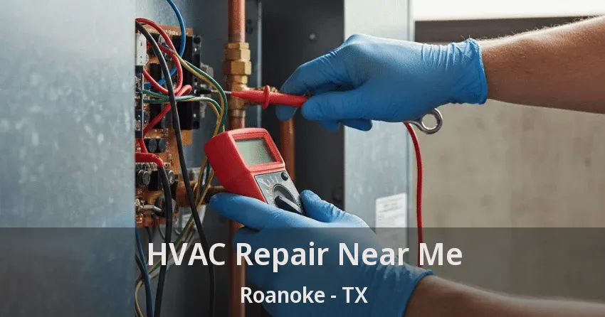 HVAC Repair Near Me Roanoke - TX