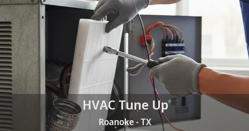 HVAC Tune Up Roanoke - TX
