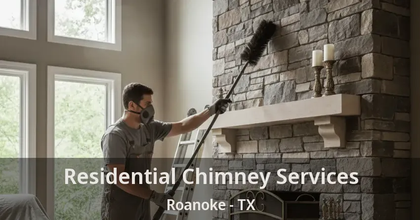 Residential Chimney Services Roanoke - TX